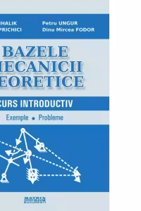 Bazele mecanicii teoretice. Curs introductiv