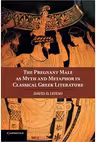 The Pregnant Male as Myth and Metaphor in Classical Greek Literature