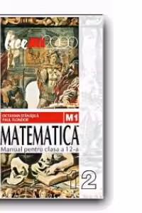 MATEMATICA (M1). MANUAL PENTRU CLASA A 12-A
