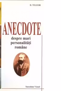 Anecdote despre mari personalitati romane