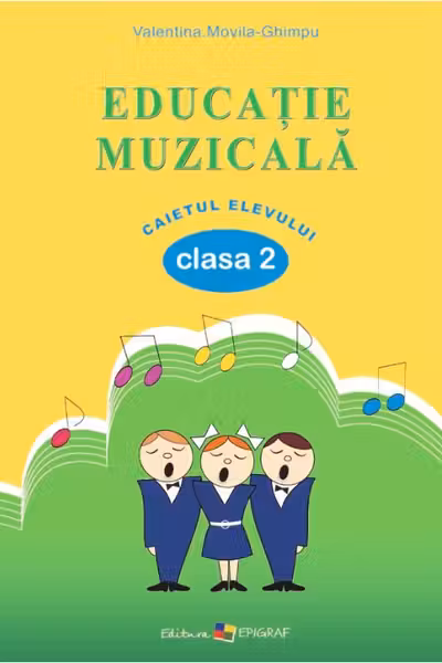 Educatie muzicala. Caietul elevului. Clasa a 2-a