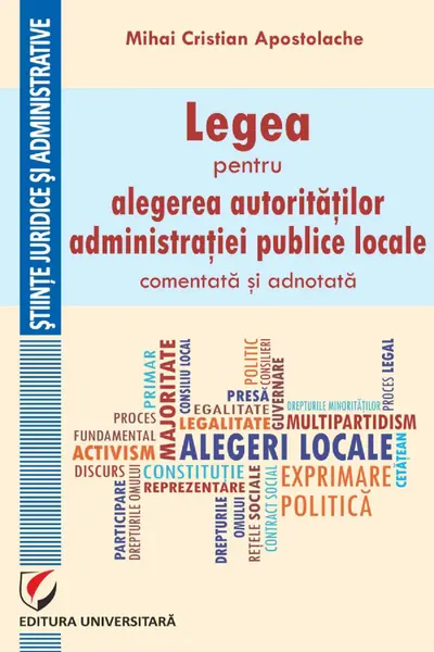 Legea pentru alegerea autorităților administrației publice locale, comentată și adnotată