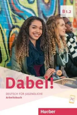 Dabei! B1. 2 Arbeitsbuch - Gabriele Kopp, Josef Alberti, Siegfried Büttner, Anna Hila