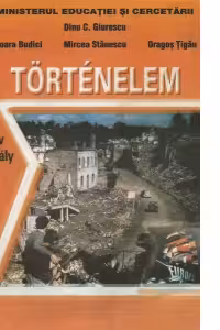 Tortenelem. Tankonyv a X. osztaly szamara (Istorie. Manual pentru clasa a X-a in limba maghiara)