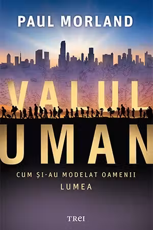 Valul uman. Cum şi-au modelat oamenii lumea