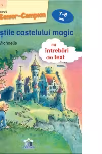 Povestile castelului magic (cu intrebari din text). Nivel 3 - Cititorii Senior-Campion (7-8 ani)