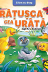 Ratusca cea urata dupa H.C.Andersen. Citim cu drag