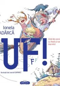 Uf! Ghid de convietuire cu fratii si surorile mai mici