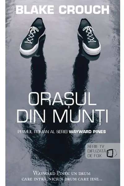 Orasul din munti (seria Wayward Pines vol. 1)