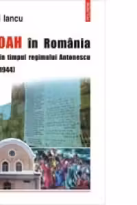 Shoah in Romania. Evreii in timpul regimului Antonescu (1940-1944). Documente diplomatice franceze inedite