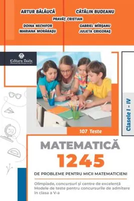 1245 de probleme pentru micii matematicieni. Clasele 1-4 + Brosura solutii, indicatii, raspunsuri - Artur Balauca