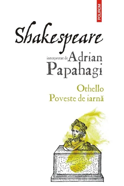 Shakespeare interpretat de Adrian Papahagi. Othello