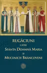 Rugaciuni catre Sfanta Doamna Maria si Mucenicii Brancoveni