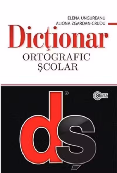 Dictionar ortografic scolar cu elemente de punctuatie