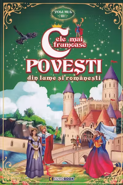 Cele mai frumoase povesti din lume si romanesti - Volumul 3