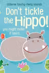 Don't Tickle the Hippo! (Touchy-Feely Sound Books)