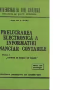Prelucrarea electronica a informatiei financiar - contabile - Partea I. Sisteme de masini de calcul