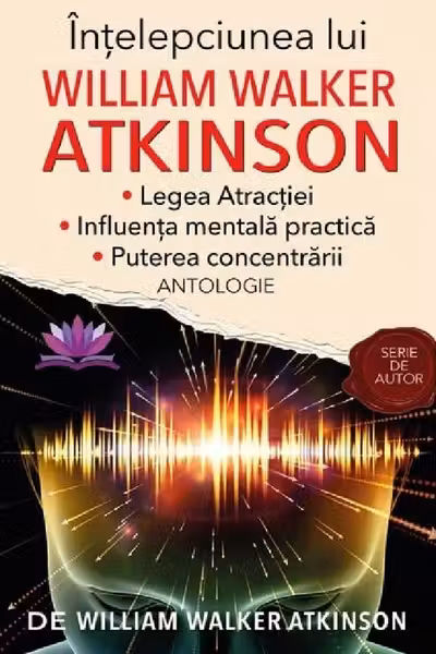 Intelepciunea lui William Walker Atkinson