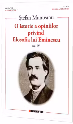 O istorie a opiniilor privind filosofia lui Eminescu, vol. 4