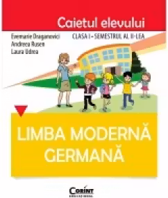 Limba modernă germană - Clasa 1. Sem. 2 - Caietul elevului