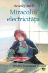 Descoperiri stiintifice. Miracolul electricitatii