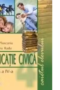 Educatie civica. Caietul elevului, clasa a IV-a