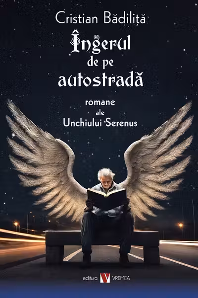 Îngerul de pe autostradă. Romane ale Unchiului Serenus
