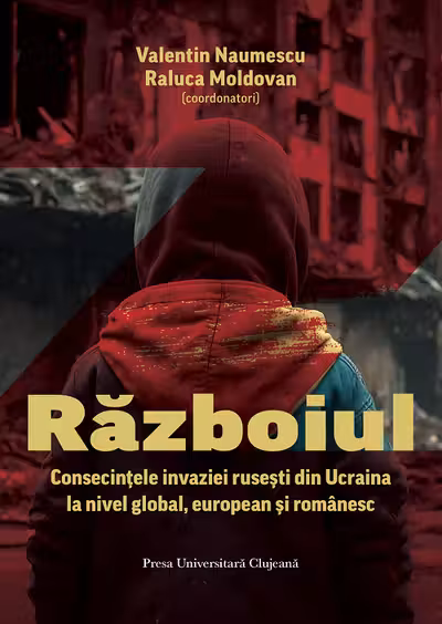 Războiul. Consecințele invaziei rusești din Ucraina la nivel global, european și românesc