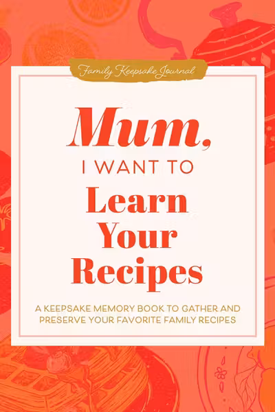 Mum, I Want to Learn Your Recipes