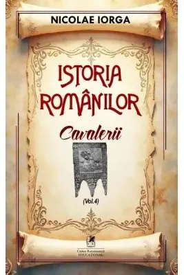 Istoria romanilor Volumul 4. Cavalerii