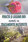 Fructe și legume bio numai cu tratamente naturiste
