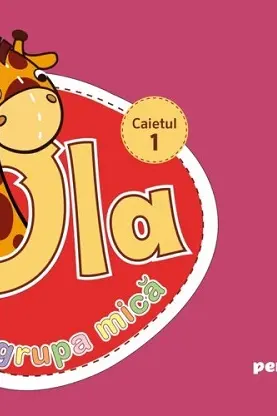 Ola in grupa mica 3-4 ani. Caiet de lucru pentru prescolari. Caietul 1