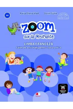 Zoom sur la roumanie Limba franceza caiet de activitati pentru clasa a 4-a
