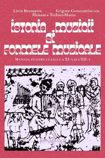 Istoria muzicii și formele muzicale - Clasele 11-12 - Manual