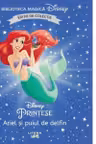 Biblioteca magica. DISNEY PRINTESE. ARIEL SI PUIUL DE DELFIN. Editie de colectie