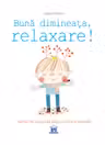 Buna Dimineata Relaxare!