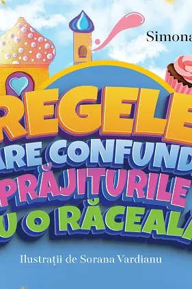 Regele care confunda prajiturile cu o raceala