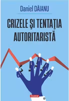 Crizele si tentatia autoritarista