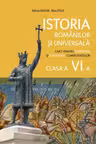 Istoria romanilor si universala. Caiet pentru formarea competentelor - clasa a 6-a