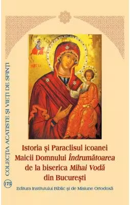 Istoria si Paraclisul icoanei Maicii Domnului Indrumatoarea de la biserica Mihai Voda din Bucuresti