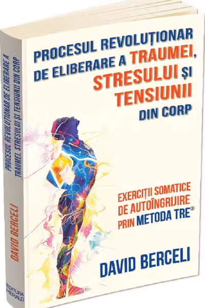 Procesul revolutionar de eliberare a traumei stresului si tensiunii din corp