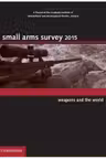 Small Arms Survey 2015: Weapons and the World
