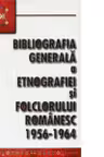 Bibliografia generala a etnografiei si folclorului romanesc. 1956-1964