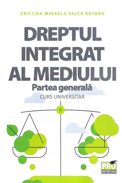 Dreptul integrat al mediului. Partea generală. Curs universitar