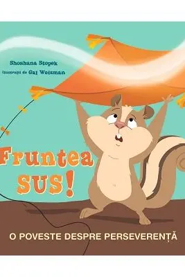 Fruntea sus! O poveste despre perseverenta