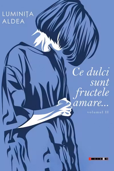 Ce dulci sunt fructele amare Vol.2