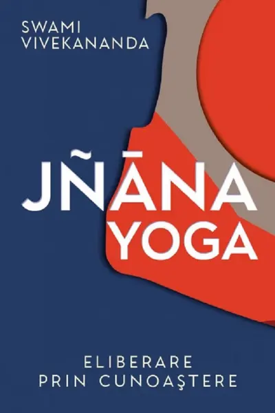 Jnana Yoga. Eliberare prin cunoastere