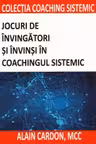 Jocuri de invingatori si invinsi in coachingul sistemic
