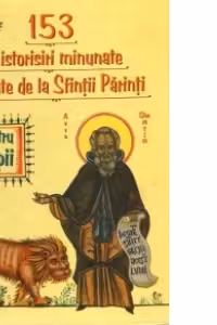 Cele mai frumoase 153 de istorisiri minunate adunate de la Sfintii Parinti