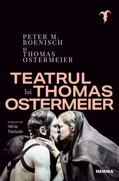 Teatrul lui Thomas Ostermeier - Thomas Ostermeier, Peter M. Oenisch